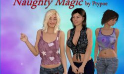 Ptypoe - Naughty Magic 0.60] (2018) (Eng - Milf